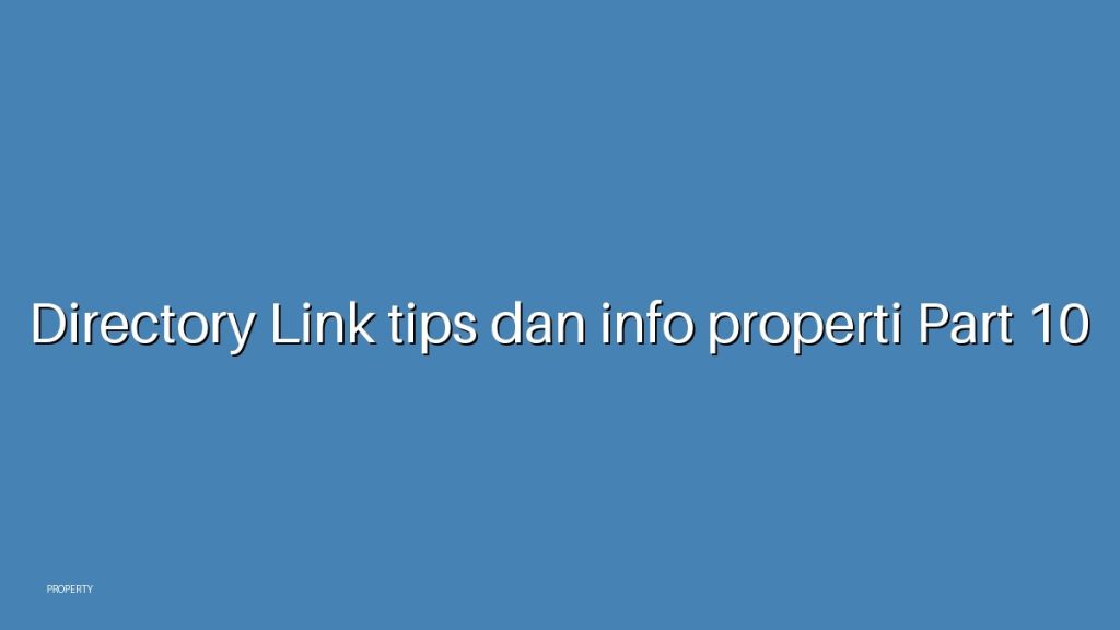 Directory Link tips dan info properti Part 10