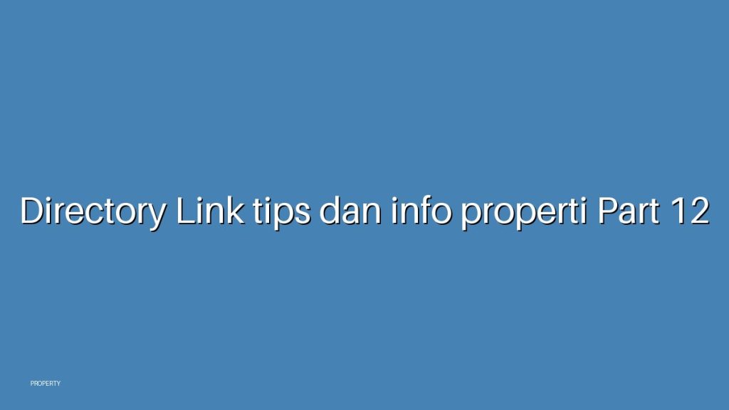 Directory Link tips dan info properti Part 12