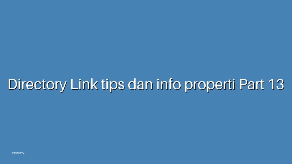 Directory Link tips dan info properti Part 13