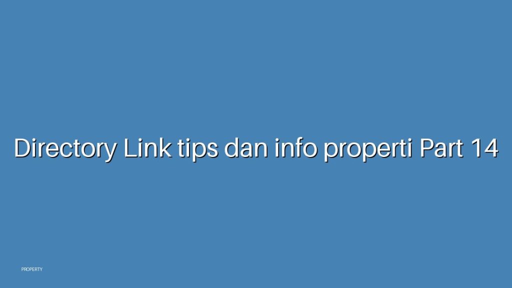 Directory Link tips dan info properti Part 14