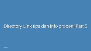 Directory Link tips dan info properti Part 5
